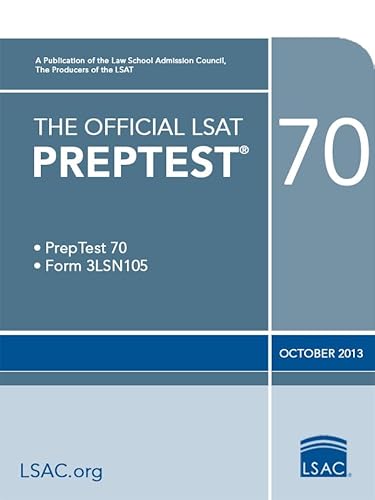 Read The Official LSAT Preptest 70: PrepTest 70, Form 3LSN105, October 2013, written by Law School Admission Council Read The Official LSAT Preptest 70: PrepTest 70, Form 3LSN105, October 2013, written by Law School Admission Council