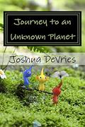 Read Journey to an Unknown Planet, written by Joshua W DeVries