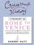Read Cruise Through History: Rome to Venice, written by Sherry Hutt