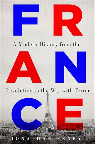 Read France: A Modern History from the Revolution to the War with Terror, written by Jonathan Fenby