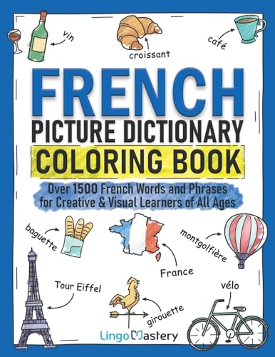 Read French Picture Dictionary Coloring Book: Over 1500 French Words and Phrases for Creative & Visual Learners of All Ages (Color and Learn), written by Lingo Mastery Read French Picture Dictionary Coloring Book: Over 1500 French Words and Phrases for Creative & Visual Learners of All Ages (Color and Learn), written by Lingo Mastery