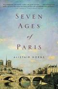 Read Seven Ages of Paris, written by Alistair Horne