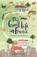 Read My Good Life in France: In Pursuit of the Rural Dream (The Good Life France), written by Janine Marsh