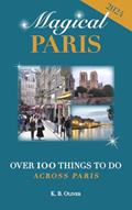 Read Magical Paris: Over 100 Things to Do Across Paris, written by K. B. Oliver