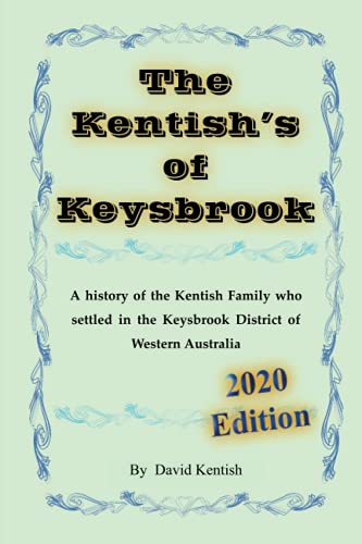 Read The Kentish's of Keysbrook: A history of the Kentish family who settled in the Keysbrook district of Western Australia, written by David Kentish Read The Kentish's of Keysbrook: A history of the Kentish family who settled in the Keysbrook district of Western Australia, written by David Kentish