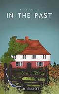Read In The Past (Kentish Crime Series Book 1), written by E M Elliot