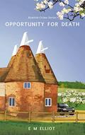 Read Opportunity For Death (Kentish Crime Series Book 2), written by E M Elliot