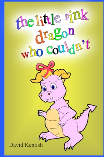 Read the little pink dragon who couldn't, written by David Kentish