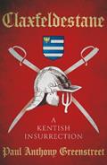 Read Claxfeldestane: A Kentish Insurrection, written by Paul Anthony