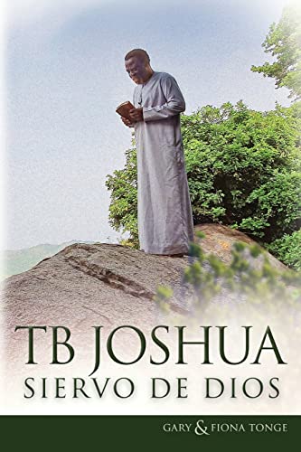 Read T.B. Joshua - Siervo de Dios (Spanish Edition), written by Gary J Tonge; Fiona Tonge Read T.B. Joshua - Siervo de Dios (Spanish Edition), written by Gary J Tonge; Fiona Tonge