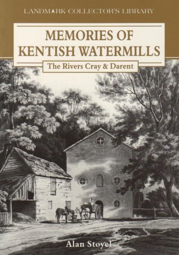 Read Memories of Kentish Watermills (Landmark Collector's Library), written by Alan Stoyel
