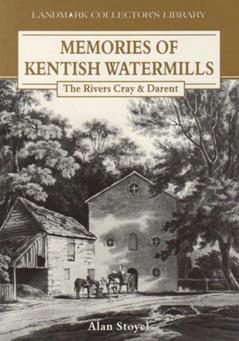 Memories of Kentish Watermills (Landmark Collector's Library), written by Alan Stoyel