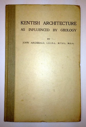 Read Kentish architecture as influenced by geology, written by John Archibald Read Kentish architecture as influenced by geology, written by John Archibald