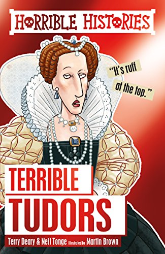 Read The Terrible Tudors (Horrible Histories), written by Neil Tonge; Terry Deary Read The Terrible Tudors (Horrible Histories), written by Neil Tonge; Terry Deary