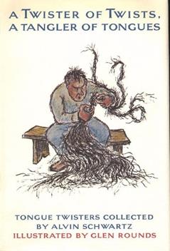 A Twister of Twists, A Tangler of Tonges, written by Alvin Schwartz