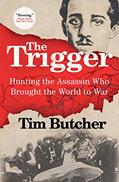 Read The Trigger: Hunting the Assassin Who Brought the World to War, written by Tim Butcher Read The Trigger: Hunting the Assassin Who Brought the World to War, written by Tim Butcher