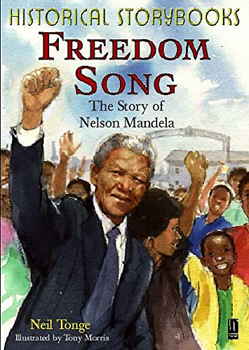 Read Freedom Song, the Story of Nelson Mandela (Historical Storybooks), written by Neil Tonge Read Freedom Song, the Story of Nelson Mandela (Historical Storybooks), written by Neil Tonge