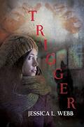 Read Trigger, written by Jessica L. Webb