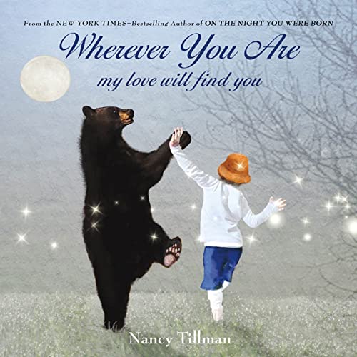Read Wherever You Are: My Love Will Find You, written by Nancy Tillman