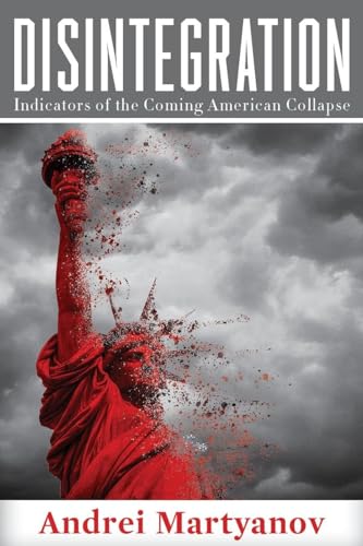 Read Disintegration: Indicators of the Coming American Collapse, written by Andrei Martyanov