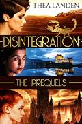 Read Disintegration: The Prequels, written by Thea Landen