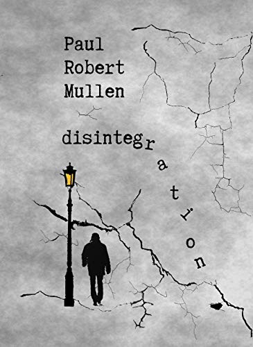 Read disintegration, written by Paul Robert Mullen Read disintegration, written by Paul Robert Mullen