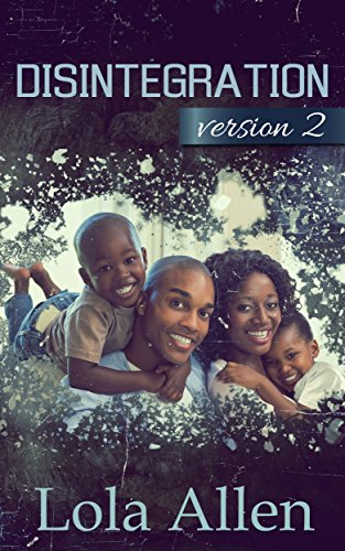 Read Disintegration - Version 2, written by Lola Allen