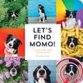 Read Let's Find Momo!: A Hide-and-Seek Board Book, written by Andrew Knapp
