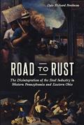 Read Road to Rust: The Disintegration of the Steel Industry in Western Pennsylvania and Eastern Ohio, written by Dale Richard Perelman Read Road to Rust: The Disintegration of the Steel Industry in Western Pennsylvania and Eastern Ohio, written by Dale Richard Perelman