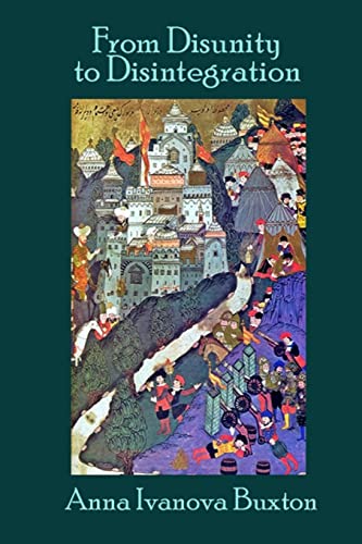 Read From Disunity to Disintegration: The fall of the Second Bulgarian Kingdom, written by Anna Ivanova Buxton