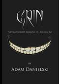 Read Grin - The Unauthorized Biography of a Cheshire Cat, written by Adam Danielski