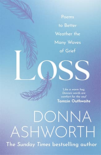 Read Loss: Poems to better weather the many waves of grief, written by Donna Ashworth