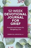 Read 52-Week Devotional Journal for Grief: Prompts and Prayers for Navigating Loss, written by Debbra Sell Bronstad LMFT