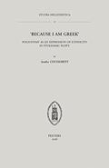 Read 'Because I Am Greek': Polyonymy as an Expression of Ethnicity in Ptolemaic Egypt (Studia Hellenistica), written by S Coussement