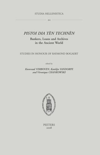 Read Pistoi dia ten technen. Bankers, Loans and Archives in the Ancient World: Studies in Honour of Raymond Bogaert (Studia Hellenistica) (French and English Edition), written by V Chankowski
