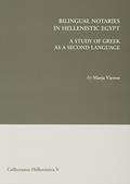 Read Bilingual Notaries in Hellenistic Egypt: A Study of Greek As a Second Language (Collectanea Hellenistica) (English and Greek Edition), written by Marja Vierros
