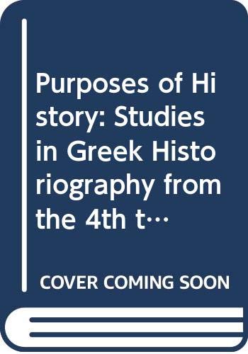 Read Purposes of History: Proceedings of the International Colloquium - Leuven, 24-26 May 1988 (Studia Hellenistica), written by E De Keyser
