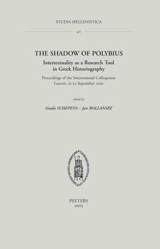 Read The Shadow of Polybius: Intertextuality as a Research Tool in Greek Historiography (Studia Hellenistica), written by J. Bollansee; Guido Schepens