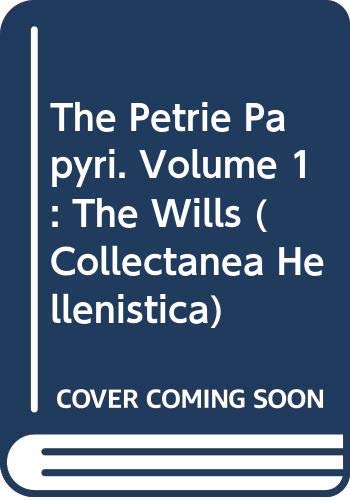 Read The Petrie Papyri. Volume 1: The Wills (Collectanea Hellenistica), written by W. Clarysse