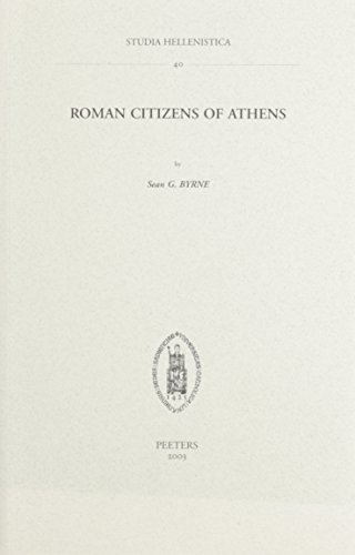 Read Roman Citizens of Athens (Studia Hellenistica), written by S. G. Byrne