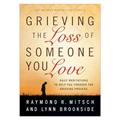 Read Grieving the Loss of Someone You Love: Daily Meditations to Help You Through the Grieving Process, written by Raymond R. Mitsch; Lynn Brookside