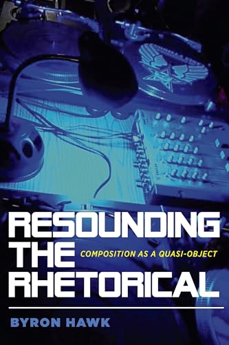 Read Resounding the Rhetorical: Composition as a Quasi-Object (Composition, Literacy, and Culture), written by Byron Hawk