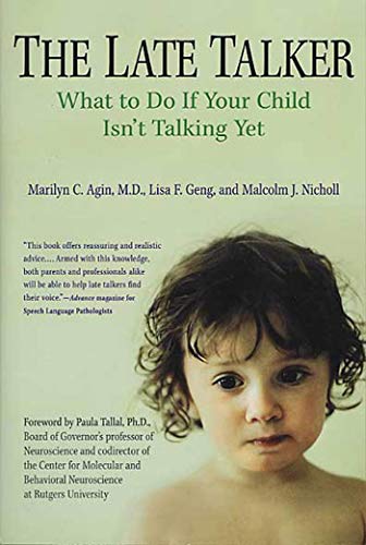 Read The Late Talker: What to Do If Your Child Isn't Talking Yet, written by Dr. Marilyn C. Agin; Lisa F. Geng; Malcolm Nicholl