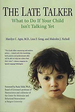 The Late Talker: What to Do If Your Child Isn't Talking Yet, written by Dr. Marilyn C. Agin; Lisa F. Geng; Malcolm Nicholl