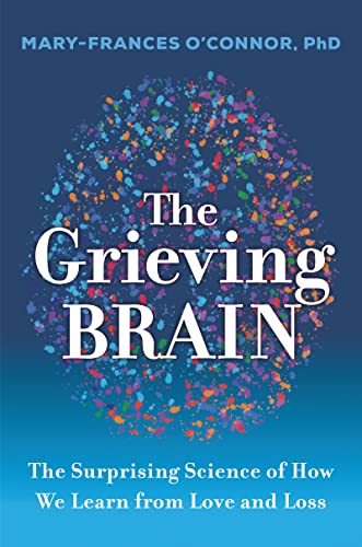 Read The Grieving Brain: The Surprising Science of How We Learn from Love and Loss, written by Mary-Frances O'Connor Read The Grieving Brain: The Surprising Science of How We Learn from Love and Loss, written by Mary-Frances O'Connor