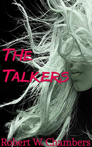 Read The Talkers, written by Robert W. Chambers Read The Talkers, written by Robert W. Chambers