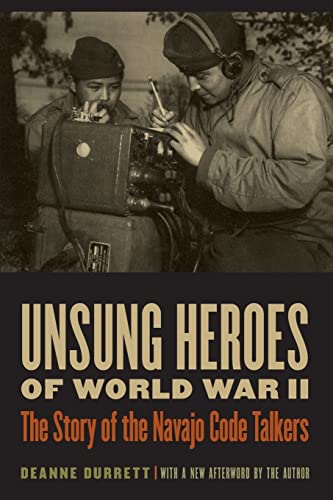 Read Unsung Heroes of World War II: The Story of the Navajo Code Talkers, written by Deanne Durrett