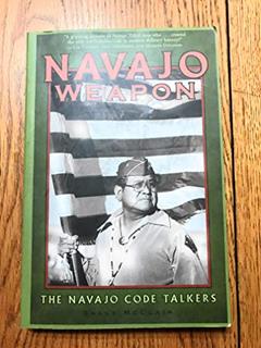 Navajo Weapon: The Navajo Code Talkers, written by Sally McClain