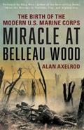 Read Miracle at Belleau Wood: The Birth Of The Modern U.S. Marine Corps, written by Alan Axelrod
