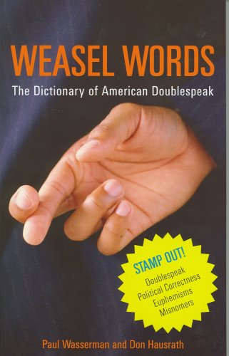 Read Weasel Words: The Dictionary of American Doublespeak (Capital Ideas), written by Don Hausrath; Paul Wasserman Read Weasel Words: The Dictionary of American Doublespeak (Capital Ideas), written by Don Hausrath; Paul Wasserman